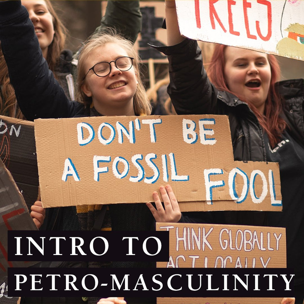 Intro to Petro-masculinity - One Wear Freedom