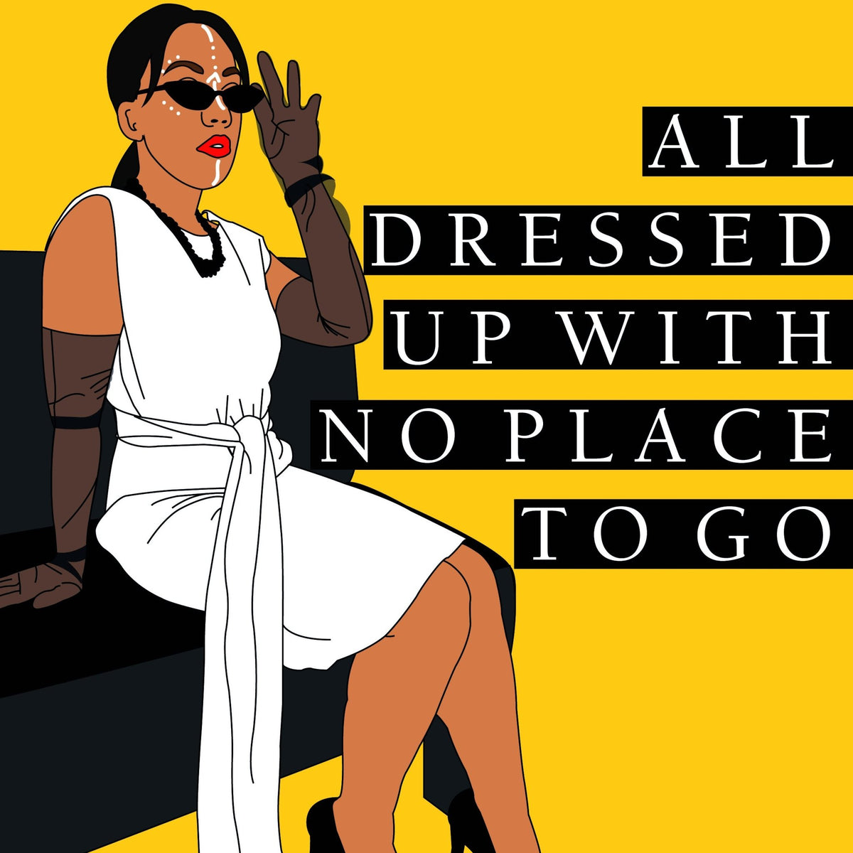 All Dressed Up With No Place To Go - One Wear Freedom